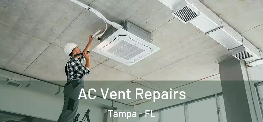  AC Vent Repairs Tampa - FL