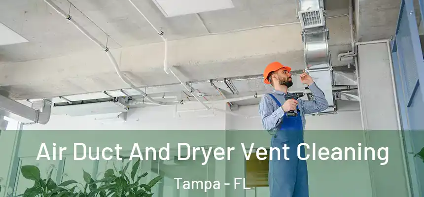 Air Duct And Dryer Vent Cleaning Tampa - FL