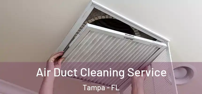  Air Duct Cleaning Service Tampa - FL