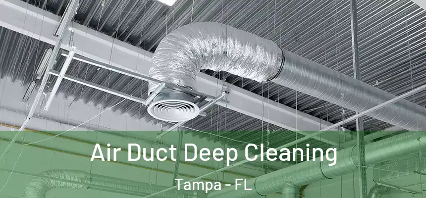 Air Duct Deep Cleaning Tampa - FL