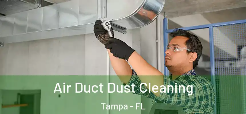 Air Duct Dust Cleaning Tampa - FL