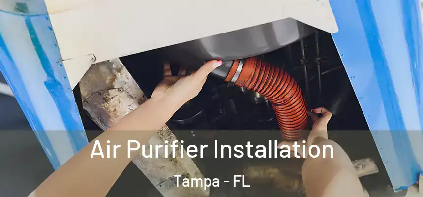 Air Purifier Installation Tampa - FL