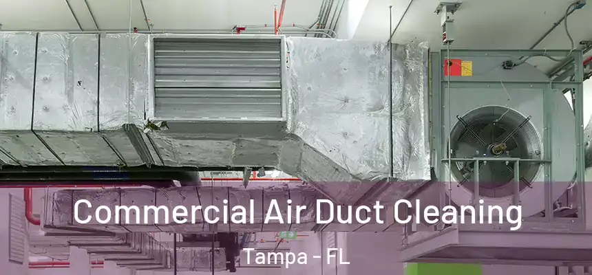 Commercial Air Duct Cleaning Tampa - FL