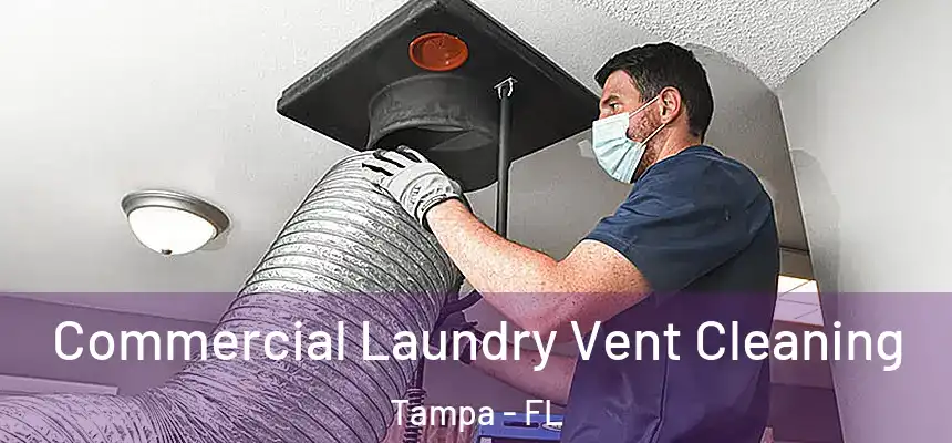 Commercial Laundry Vent Cleaning Tampa - FL