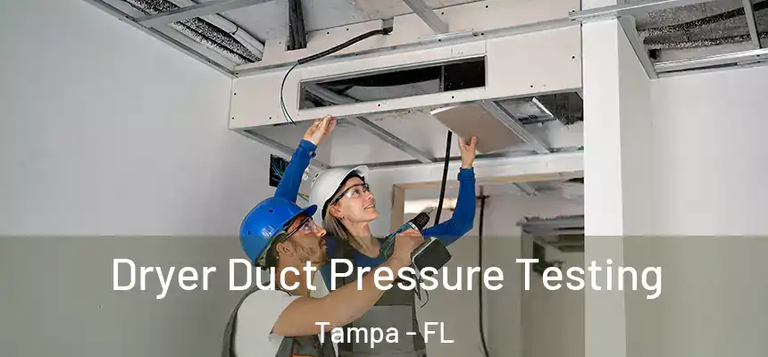 Dryer Duct Pressure Testing Tampa - FL