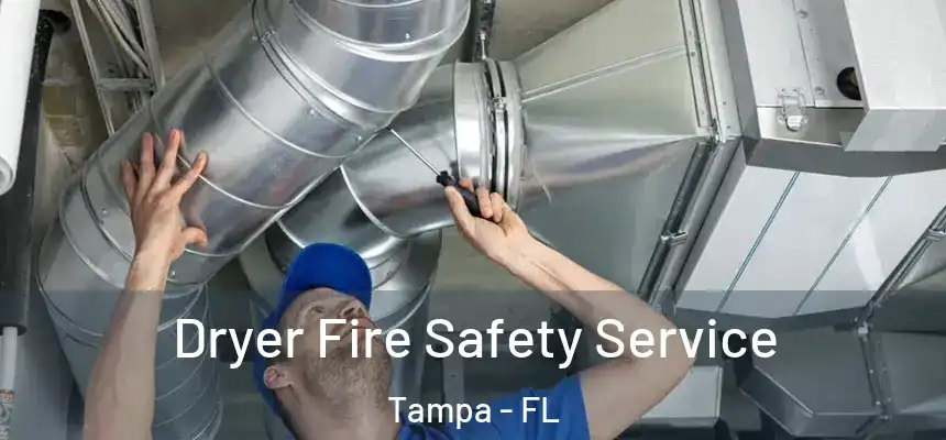 Dryer Fire Safety Service Tampa - FL