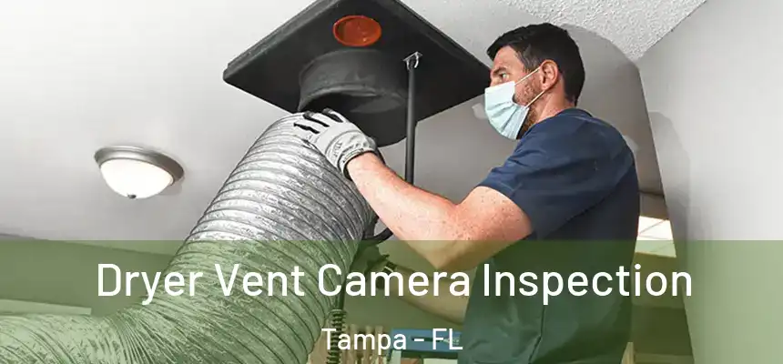 Dryer Vent Camera Inspection Tampa - FL