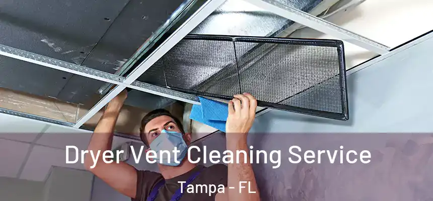 Dryer Vent Cleaning Service Tampa - FL