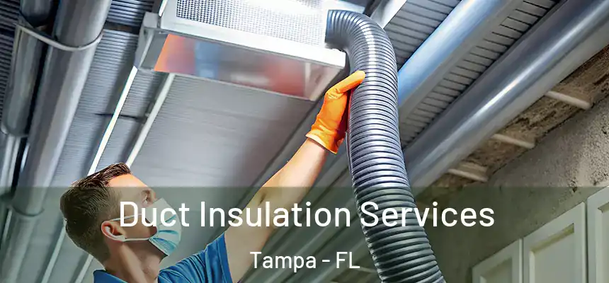 Duct Insulation Services Tampa - FL