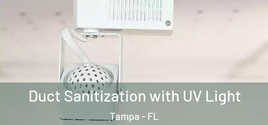  Duct Sanitization with UV Light Tampa - FL