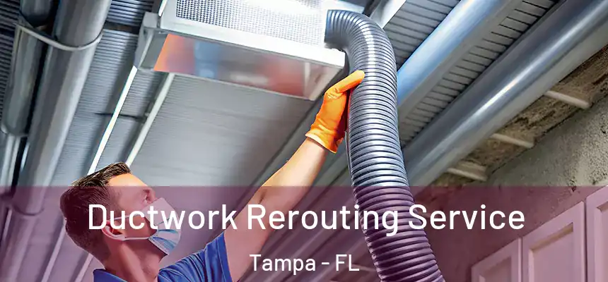  Ductwork Rerouting Service Tampa - FL