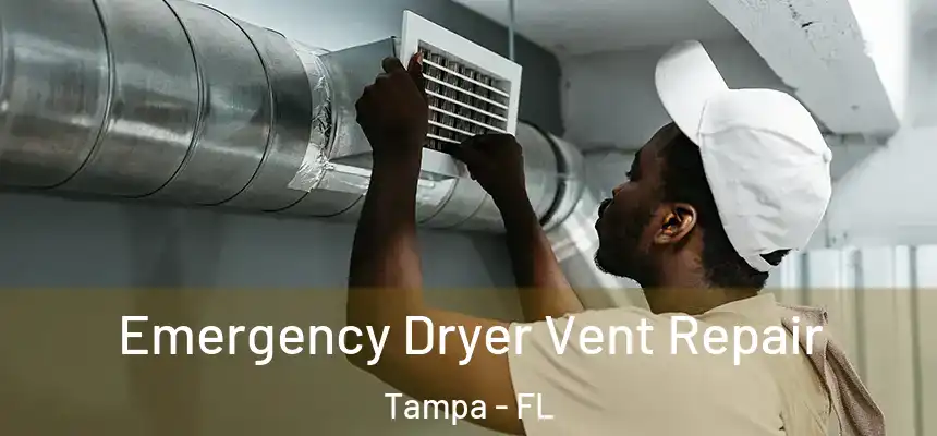  Emergency Dryer Vent Repair Tampa - FL