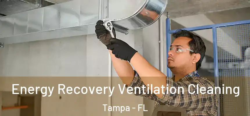 Energy Recovery Ventilation Cleaning Tampa - FL