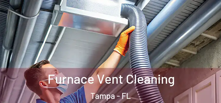  Furnace Vent Cleaning Tampa - FL
