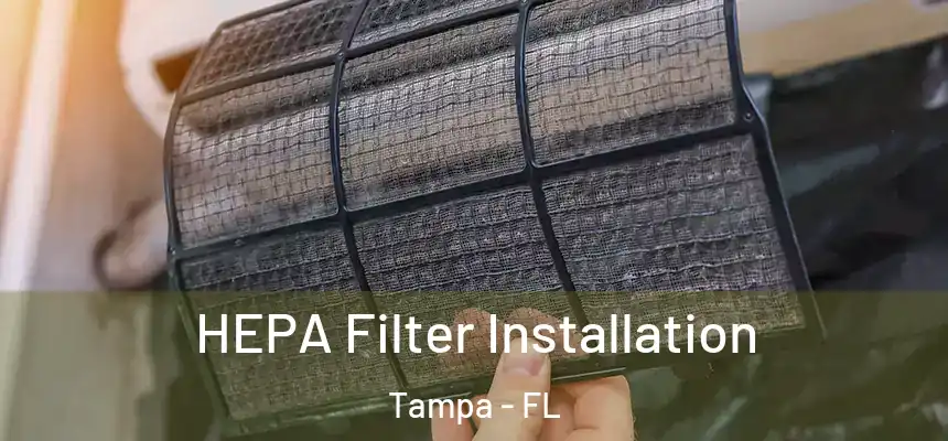  HEPA Filter Installation Tampa - FL
