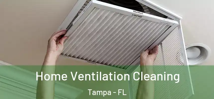  Home Ventilation Cleaning Tampa - FL