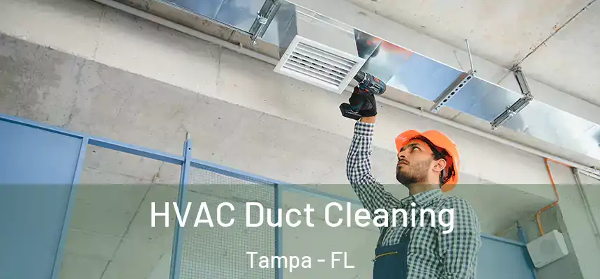  HVAC Duct Cleaning Tampa - FL