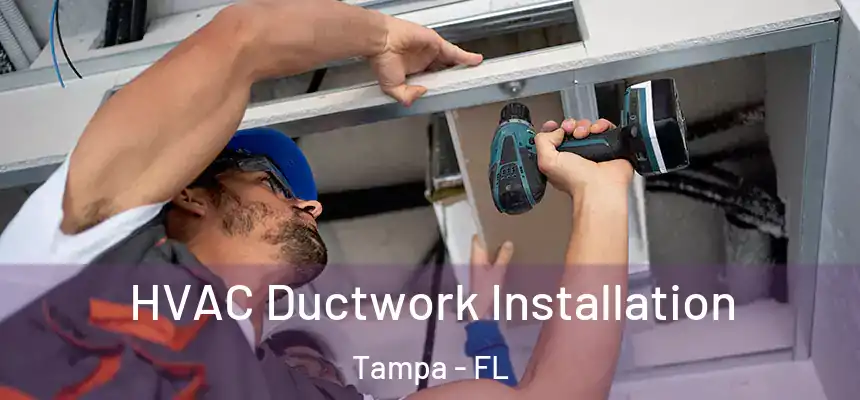 HVAC Ductwork Installation Tampa - FL