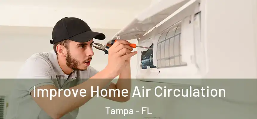 Improve Home Air Circulation Tampa - FL