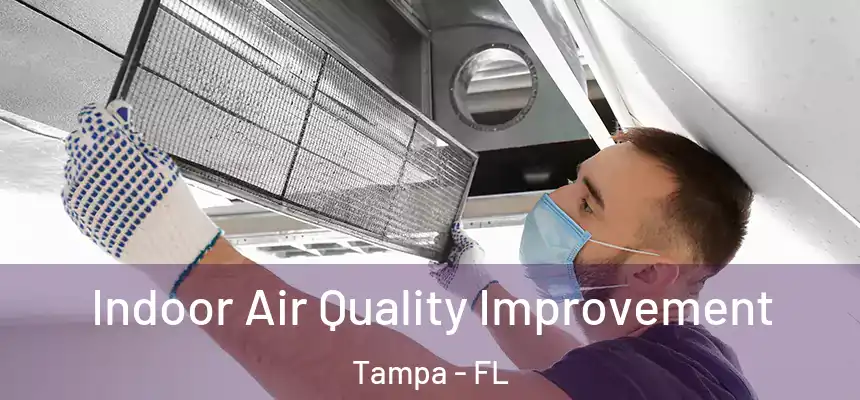 Indoor Air Quality Improvement Tampa - FL
