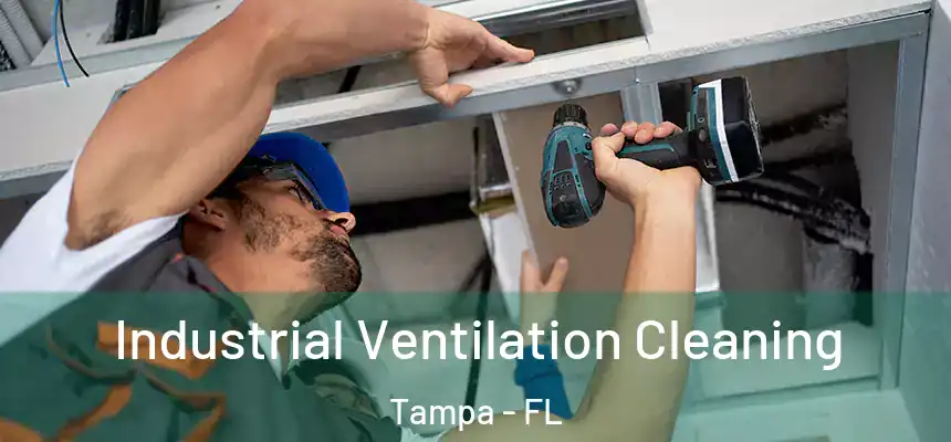 Industrial Ventilation Cleaning Tampa - FL