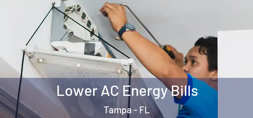  Lower AC Energy Bills Tampa - FL