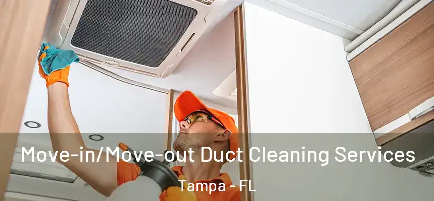 Move-in/Move-out Duct Cleaning Services Tampa - FL
