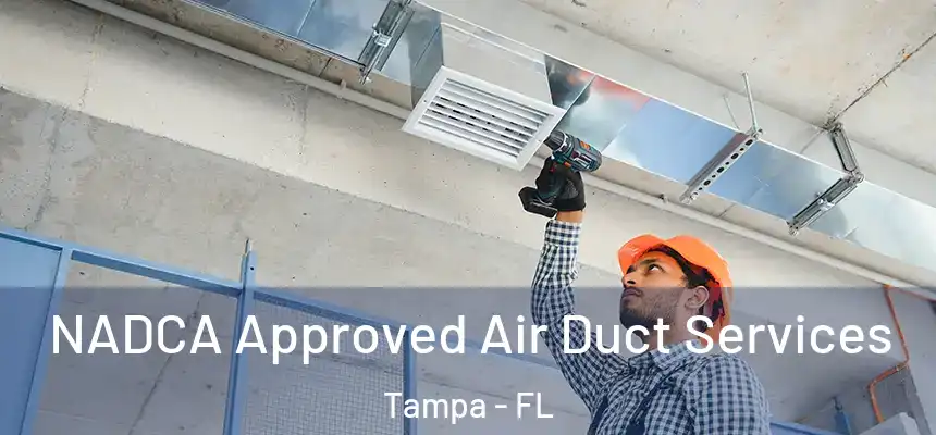  NADCA Approved Air Duct Services Tampa - FL