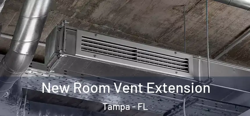 New Room Vent Extension Tampa - FL