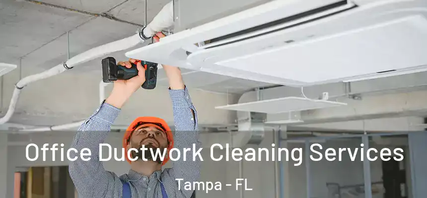 Office Ductwork Cleaning Services Tampa - FL