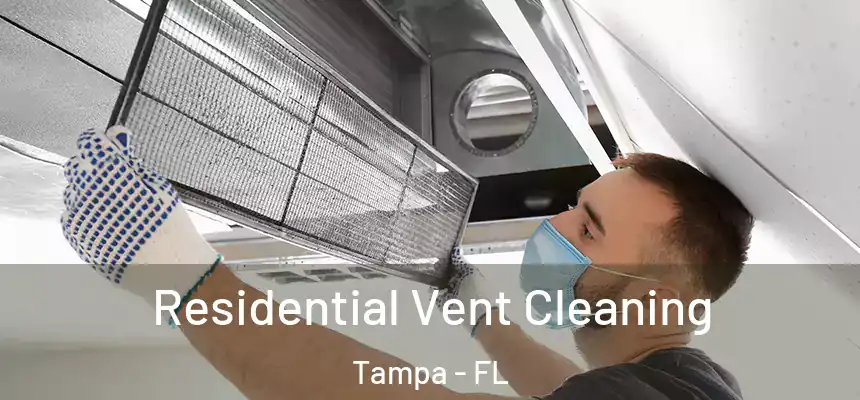  Residential Vent Cleaning Tampa - FL