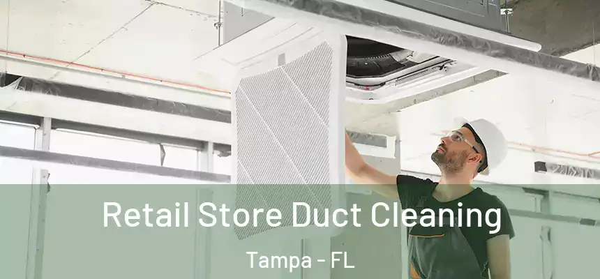 Retail Store Duct Cleaning Tampa - FL