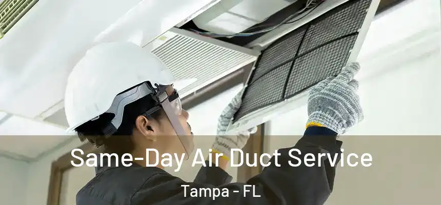 Same-Day Air Duct Service Tampa - FL
