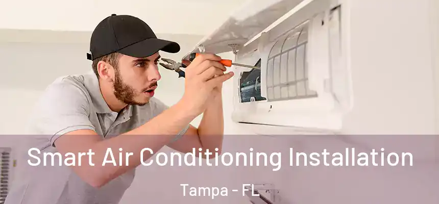 Smart Air Conditioning Installation Tampa - FL