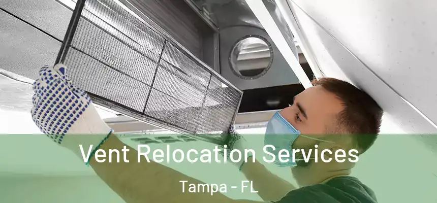 Vent Relocation Services Tampa - FL