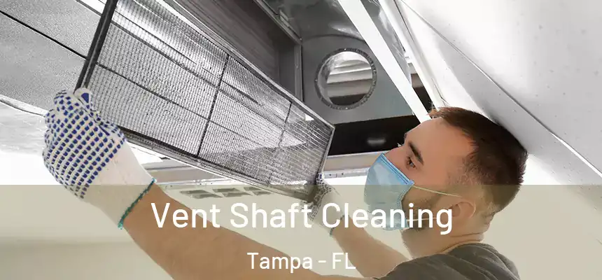 Vent Shaft Cleaning Tampa - FL