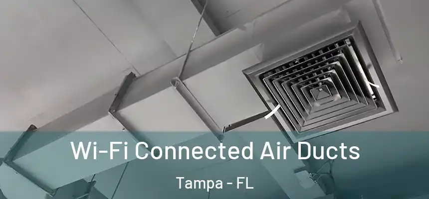 Wi-Fi Connected Air Ducts Tampa - FL
